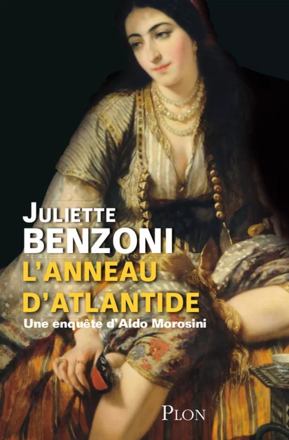 L'anneau d'Atlantide - Une enquête d'Aldo Morosini - Juliette Benzoni - Place des éditeurs