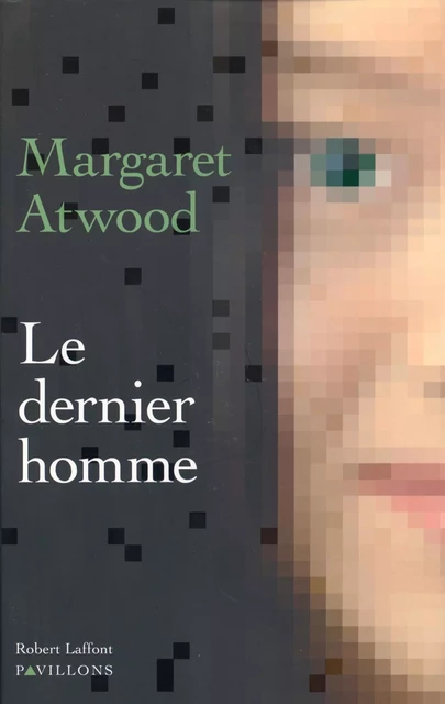 Le Dernier homme - Margaret Atwood - Groupe Robert Laffont