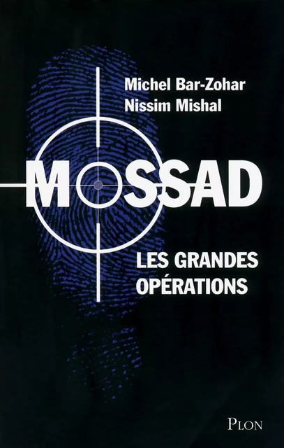 Mossad les grandes opérations - Nissim Mishal - Place des éditeurs