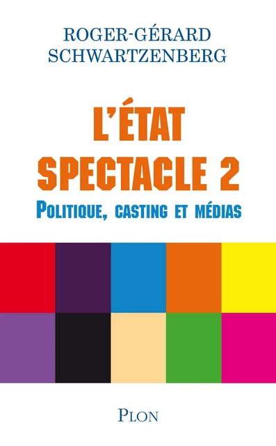 L'Etat spectacle 2 - Roger-Gérard Schwartzenberg - Place des éditeurs