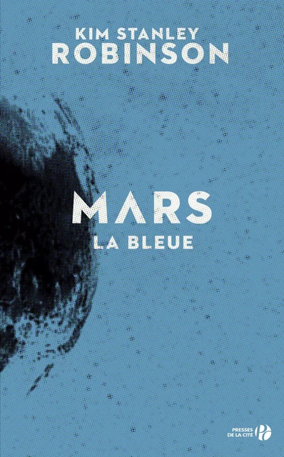 Mars la bleue (T. 3) - Kim Stanley Robinson - Place des éditeurs