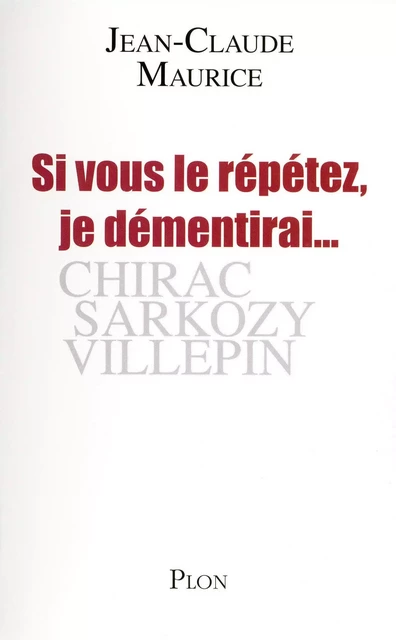 Si vous le répétez, je démentirai - Jean-Claude Maurice - Place des éditeurs