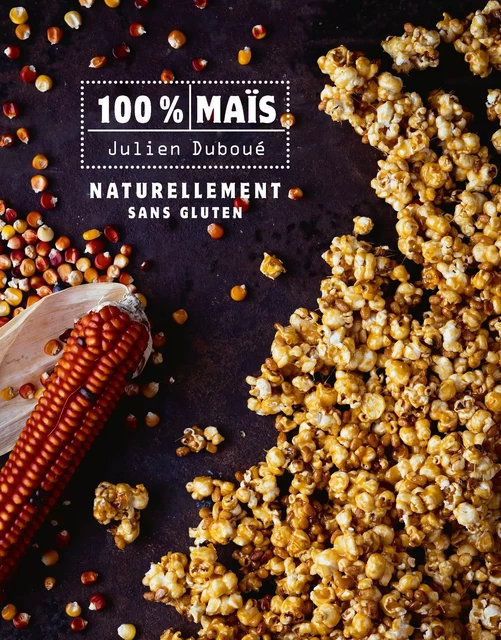 100 % Maïs - Naturellement sans gluten - Julien Duboue - LEC communication (A.Ducasse)