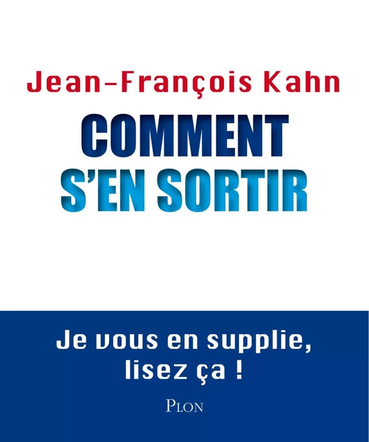 Comment s'en sortir - Jean-François Kahn - Place des éditeurs