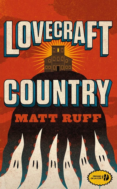 Lovecraft Country - Matt Ruff - Place des éditeurs