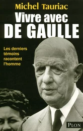 Vivre avec De Gaulle