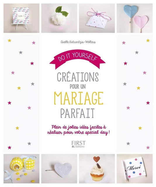 Do It Yourself : Créations pour un mariage de rêve - Axelle Katrantzis-Wolters - edi8