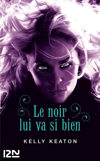 Le noir lui va si bien - Kelly Keaton - Univers Poche