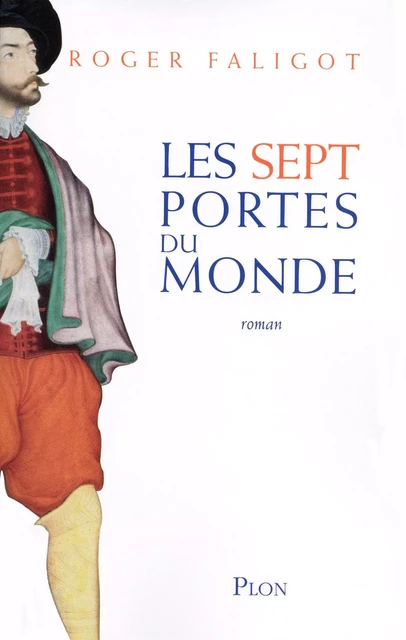 Les sept portes du monde - Roger FALIGOT - Place des éditeurs