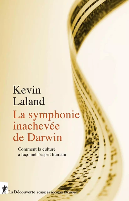 La symphonie inachevée de Darwin - Kevin Laland - La Découverte