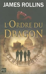 L'Ordre du Dragon - Une aventure de la Sigma Force