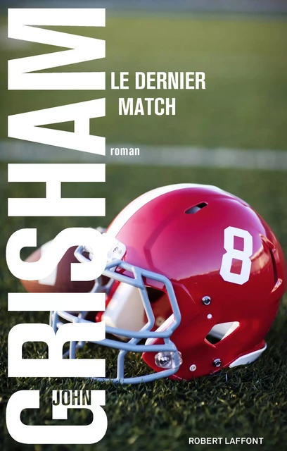 Le Dernier match - John Grisham - Groupe Robert Laffont