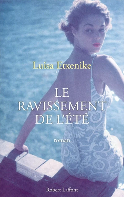 Le ravissement de l'été - Luisa Etxenike - Groupe Robert Laffont