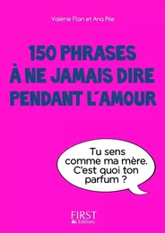 Petit Livre de - 150 phrases à ne jamais dire pendant l'amour