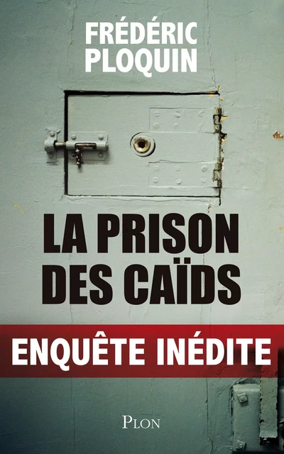 La prison des caïds - Frédéric Ploquin - Place des éditeurs