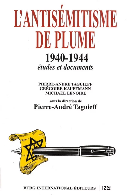 L'antisémitisme de plume 1940-1944 - Pierre-André Taguieff, Grégoire Kauffmann, Michael Lenoire - Univers Poche