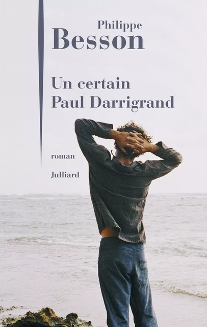 Un certain Paul Darrigrand - Philippe Besson - Groupe Robert Laffont