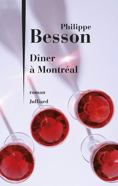 Dîner à Montréal - Philippe Besson - Groupe Robert Laffont