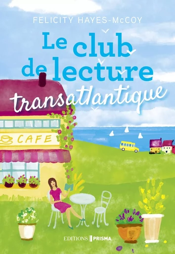 Le club de lecture transatlantique - Felicity Hayes-Mccoy - Editions Prisma