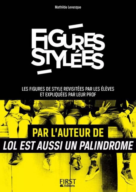 Figures stylées : Les figures de style revisitées par les élèves et expliquées par leur prof - Mathilde Levesque - edi8