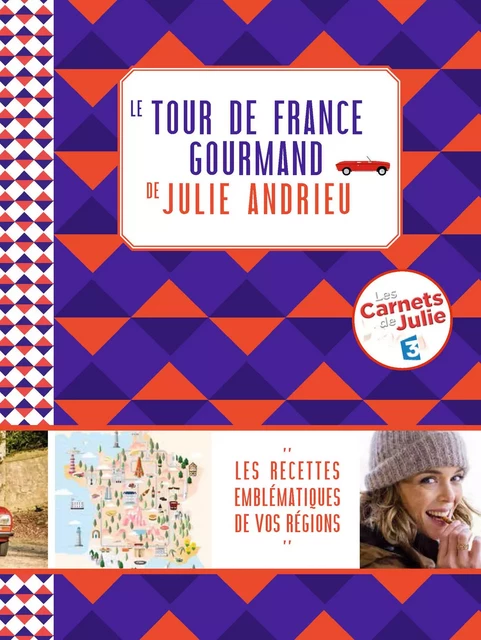 Le tour de France gourmand de Julie Andrieu - Julie Andrieu - LEC communication (A.Ducasse)