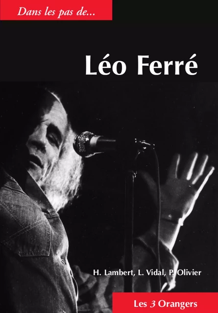 Dans les pas de... Léo Ferré - Henri Lambert, Luc Vidal, Philippe Olivier - Univers Poche