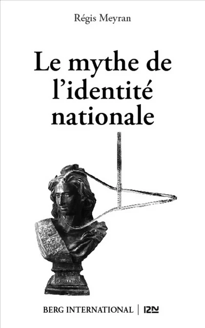 Le mythe de l'identité nationale - Régis Meyran - Univers Poche