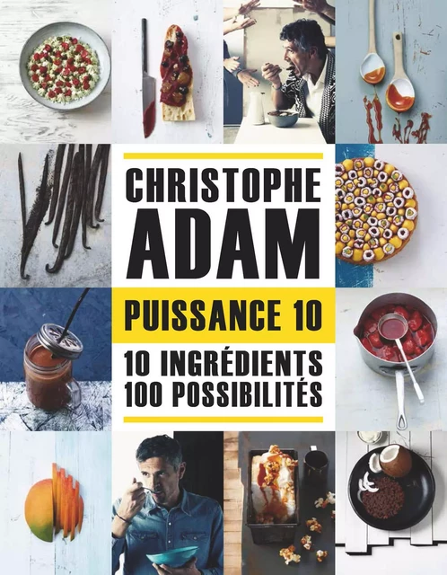 Puissance 10 - 10 ingrédients 100 possibilités - Christophe Adam - LEC communication (A.Ducasse)