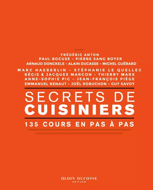 Secrets de cuisiniers - 135 cours en pas à pas - Frédéric Anton - LEC communication (A.Ducasse)