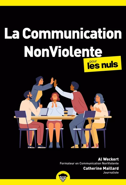 La communication non-violente pour les Nuls : Livre de développement personnel, Apprendre les bases de la communication non violente, Mieux communiquer et améliorer ses relations - Al Weckert, Catherine Maillard - edi8