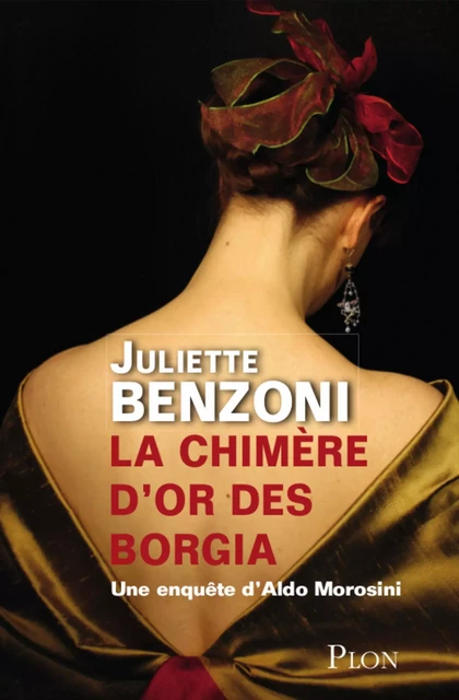 La chimère d'or des Borgia - Une enquête d'Aldo Morosini - Juliette Benzoni - Place des éditeurs