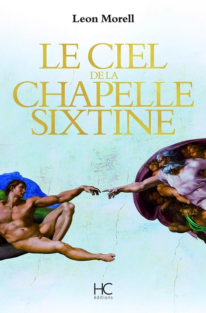 Le ciel de la chapelle sixtine - Leon Morell - HC éditions