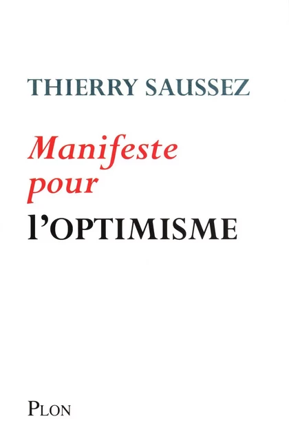 Manifeste pour l'optimisme - Thierry Saussez - Place des éditeurs