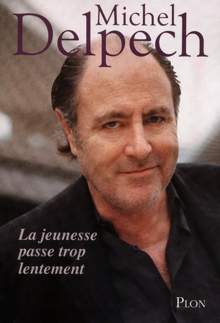 La jeunesse passe trop lentement - Michel Delpech - Place des éditeurs