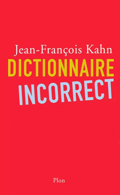 Dictionnaire incorrect - Jean-François Kahn - Place des éditeurs