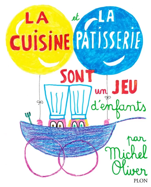 La cuisine et la pâtisserie sont un jeu d'enfants - Michel OLIVER - Place des éditeurs