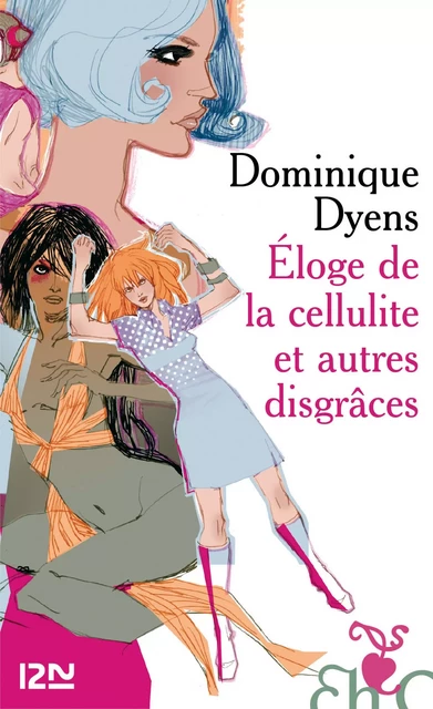 Eloge de la cellulite et autres disgrâces - Dominique Dyens - Univers Poche