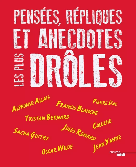 Pensées, répliques et anecdotes les plus drôles -  Collectif - Cherche Midi