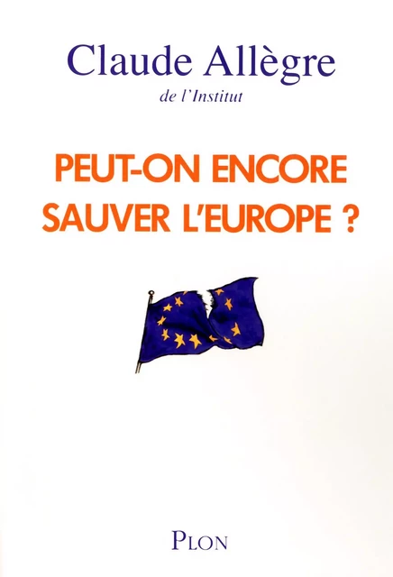 Peut-on encore sauver l'Europe ? - Claude Allègre - Place des éditeurs