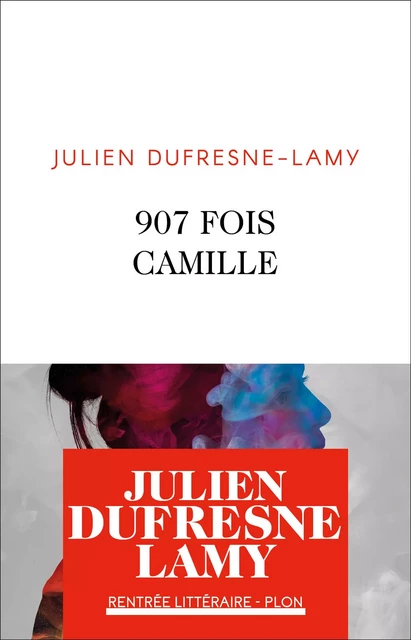 907 fois Camille - Julien Dufresnes-Lamy - Place des éditeurs