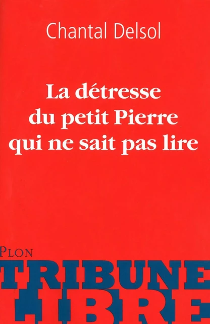 La détresse de petit Pierre qui ne sait pas lire - Chantal Delsol - Place des éditeurs