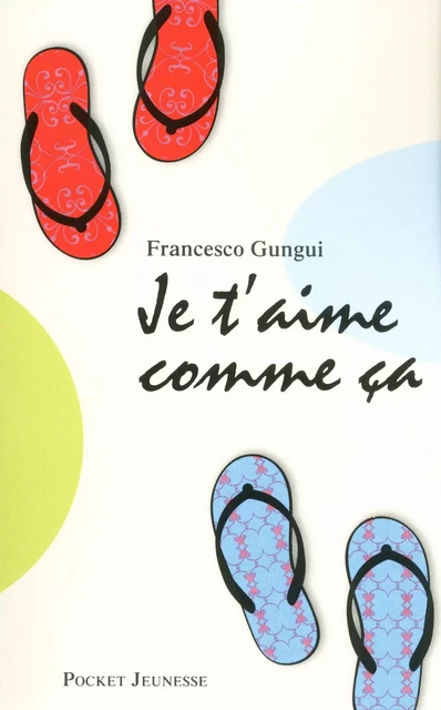 Je t'aime comme ça - Francesco Gungui - Univers Poche