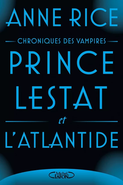 Prince Lestat et l'Atlantide - Anne Rice - Michel Lafon