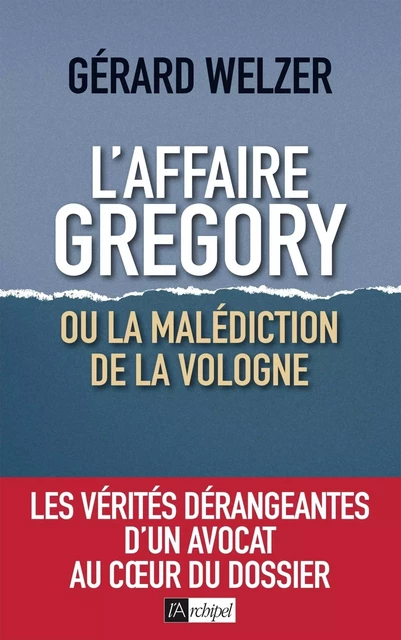 L'affaire Gregory, ou la malédiction de la Vologne - Gérard Welzer - L'Archipel