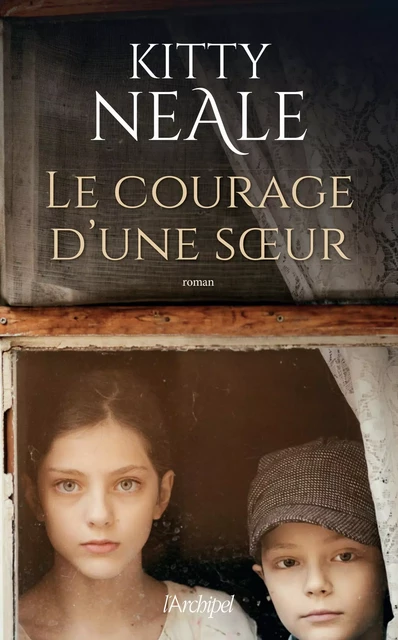 Le courage d'une soeur - Kitty Neale - L'Archipel