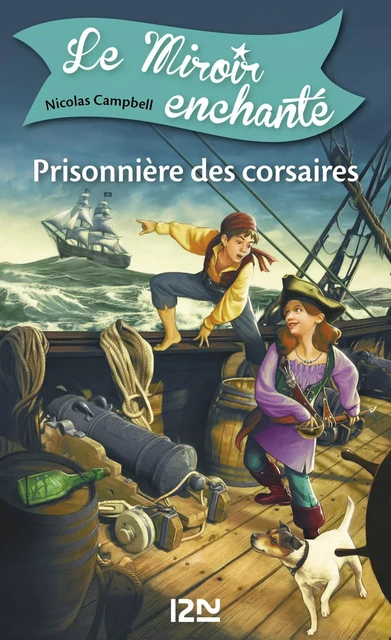 Le miroir enchanté - tome 1 : Prisonnière des corsaires - Nicolas Campbell - Univers Poche