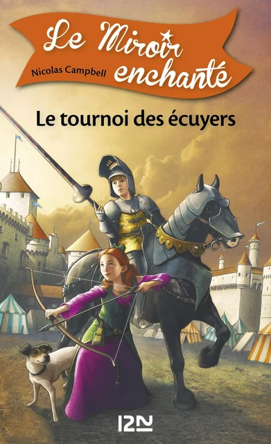 Le miroir enchanté - tome 3 : Le tournoi des écuyers - Nicolas Campbell - Univers Poche