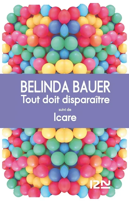 Tout doit disparaître suivi de Icare - Belinda BAUER - Univers Poche