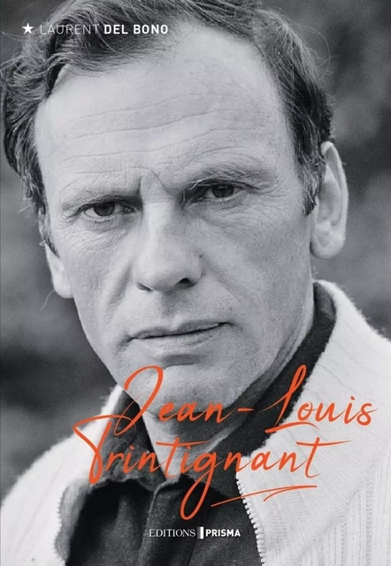 Jean-Louis Trintignant - Une histoire de famille - Laurent Del Bono - Editions Prisma