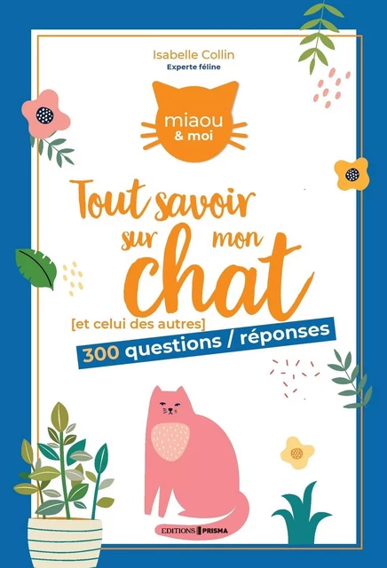 Tout savoir sur mon chat - Isabelle Collin - Editions Prisma